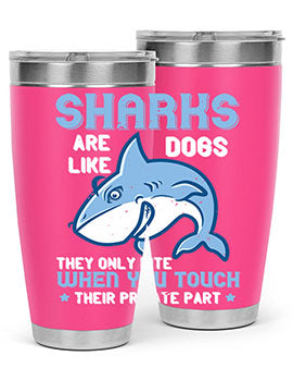 Sharks are like dogs They only bite when you touch their private part Style 38#- shark  fish- Tumbler