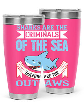 Sharks are the criminals of the sea Dolphins are the outlaws Style 32#- shark  fish- Tumbler
