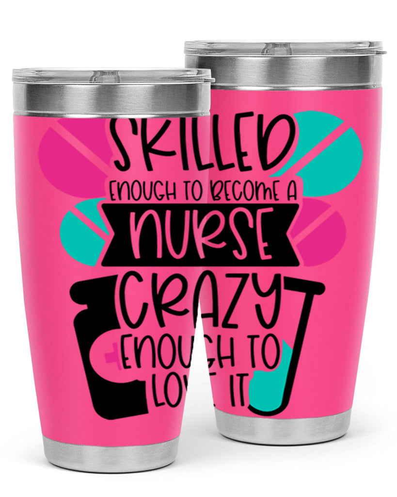 Skilled Enough To Become A Nurse Crazy Enough To Love It Style Style 39#- nurse- tumbler