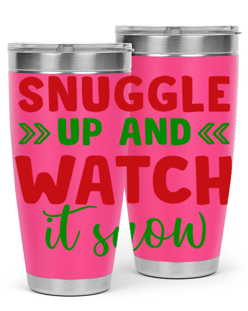 Snuggle Up and Watch It Snow 380#- winter- Tumbler