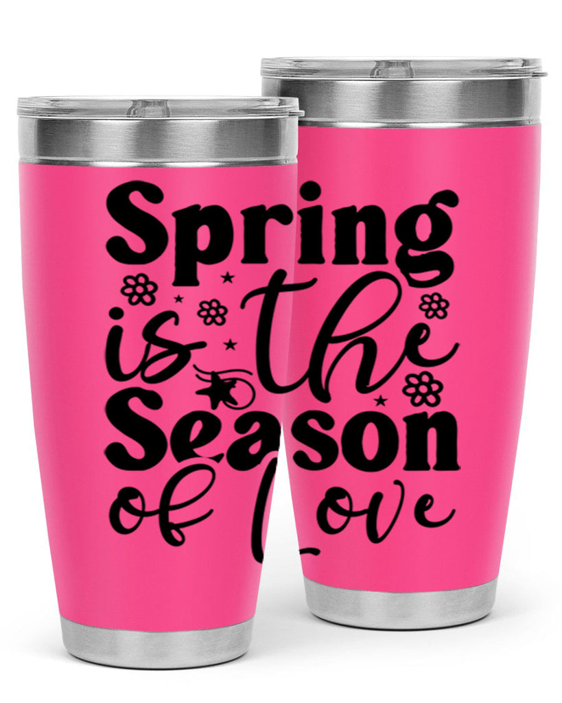 Spring Is The Season Of Love 470#- spring- Tumbler