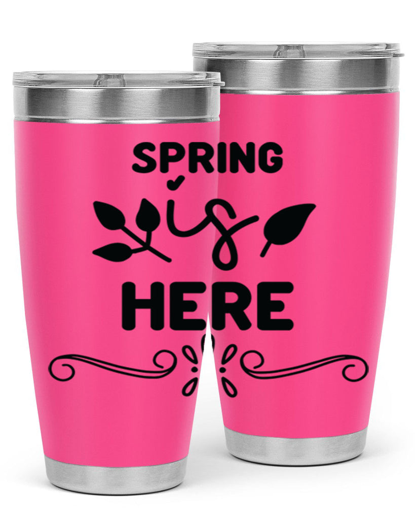 Spring is Here 444#- spring- Tumbler