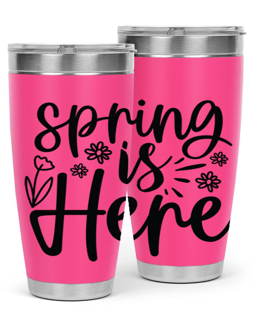 Spring is here  502#- spring- Tumbler