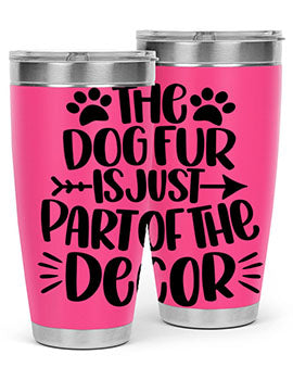 The Dog Fur Is Just Part Of The Decor Style 8#- dog- Tumbler