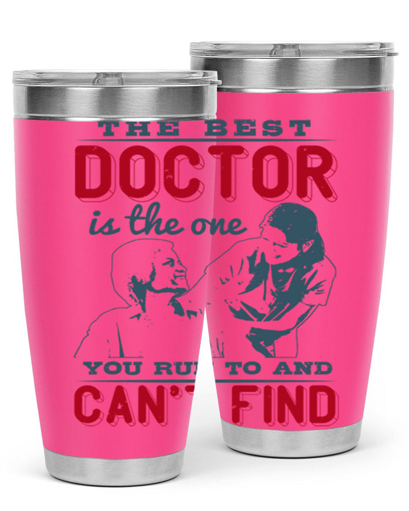 The best doctor is the one you run to and cant find Style 24#- medical- tumbler