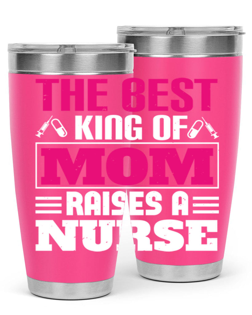 The best king of mom raises a nurse Style 244#- nurse- tumbler