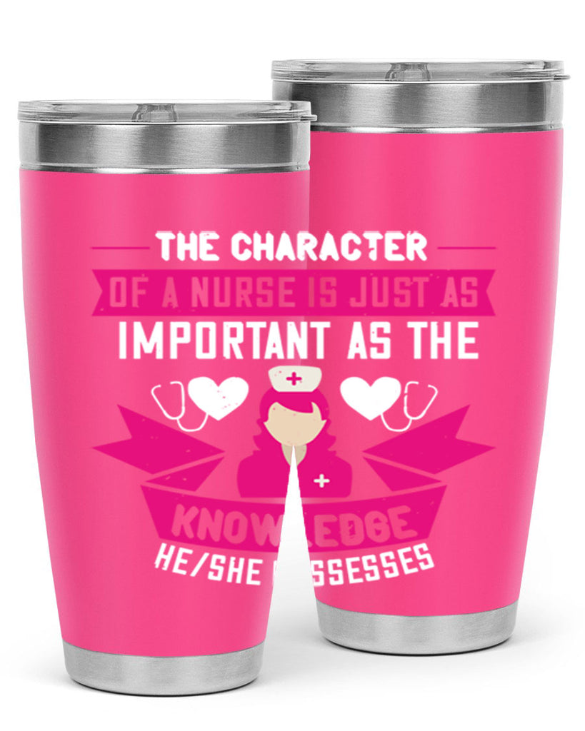 The character of a nurse is just as important as the knowledge heshe possesses Style 264#- nurse- tumbler