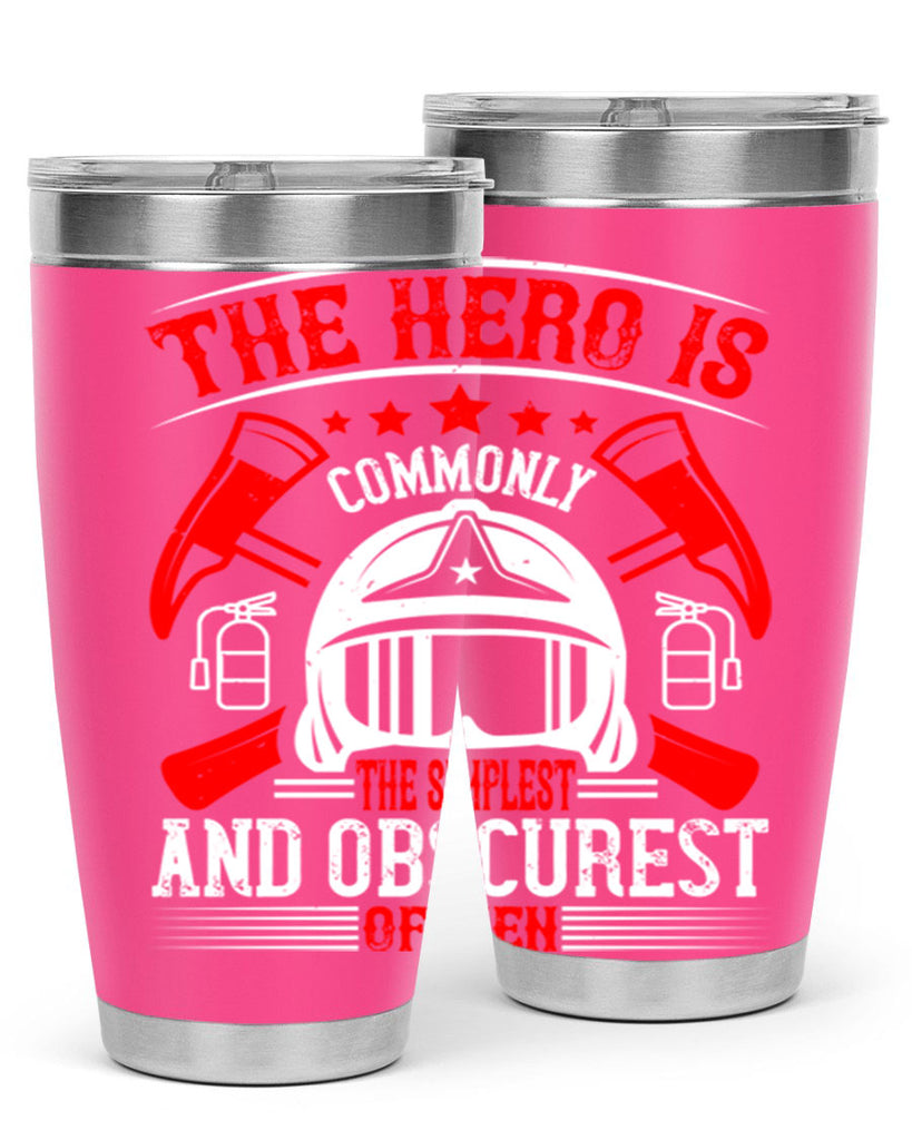 The hero is commonly the simplest and obscurest of men Style 22#- fire fighter- tumbler