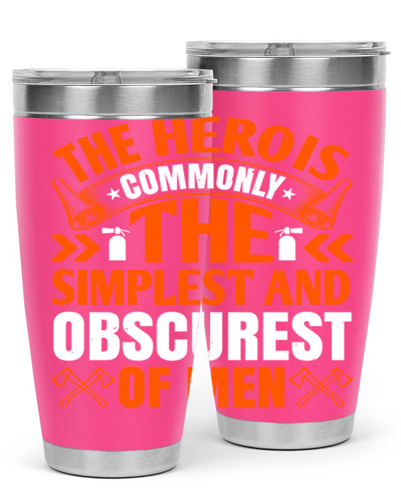 The hero is commonly the simplest and obscurest of men Style 26#- fire fighter- tumbler