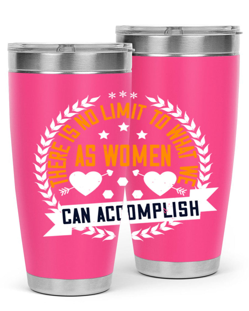 There is no limit to what we as women can accomplish Style 27#- womens day- Tumbler