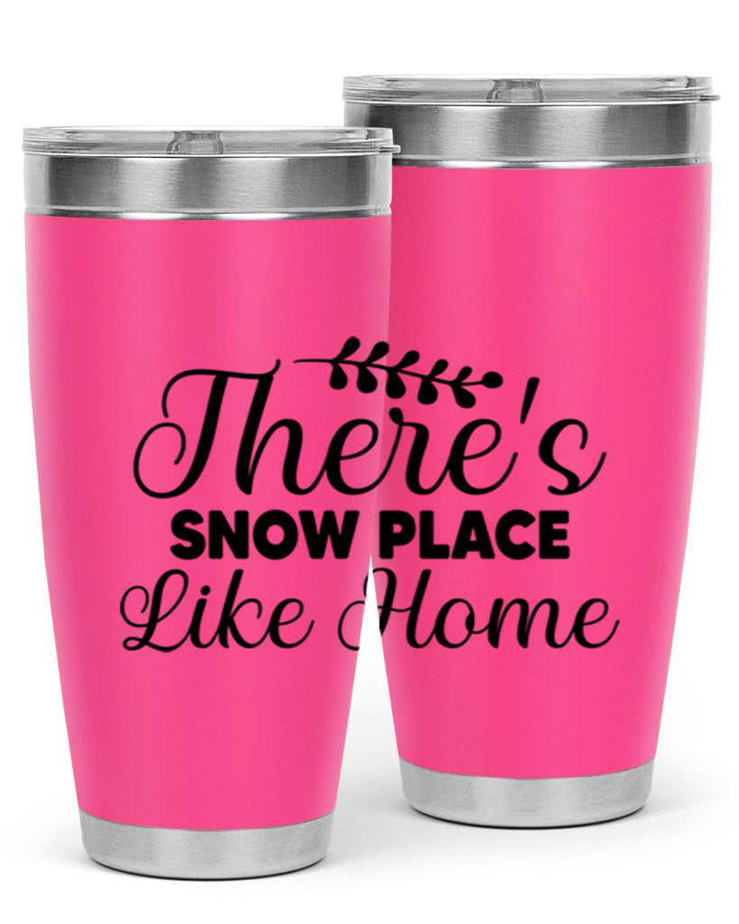 Theres Snow Place Like Home 405#- winter- Tumbler