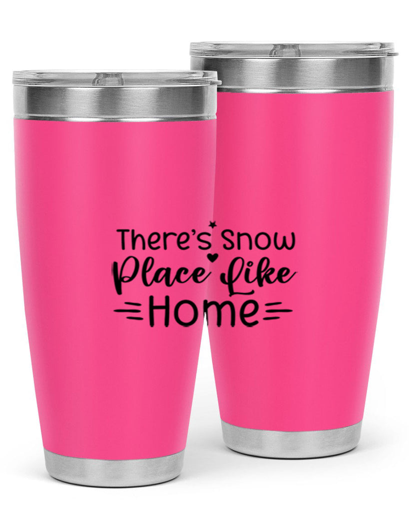 Theres Snow Place Like Home 406#- winter- Tumbler