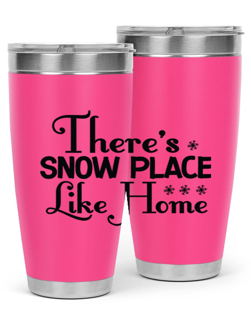Theres Snow Place Like Home 408#- winter- Tumbler