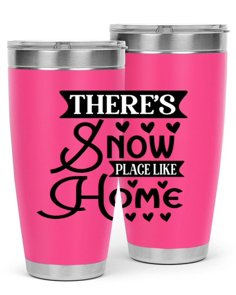 Theres Snow Place Like Home 413#- winter- Tumbler