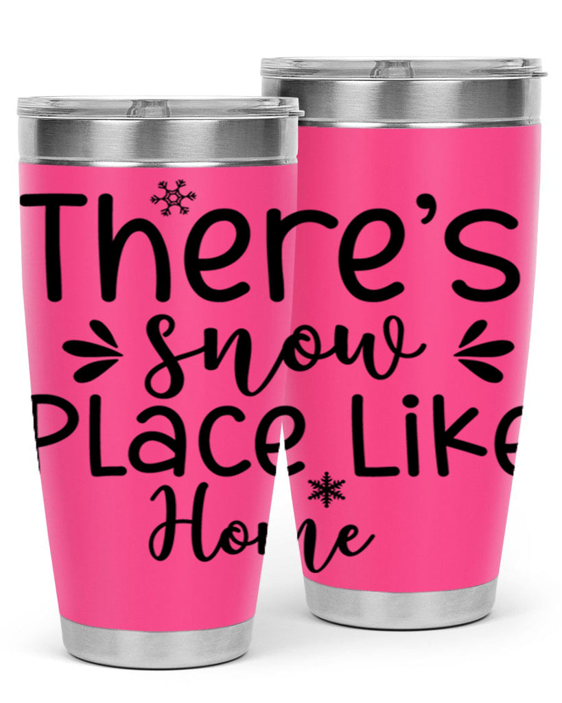 Theres Snow Place Like Home410#- winter- Tumbler