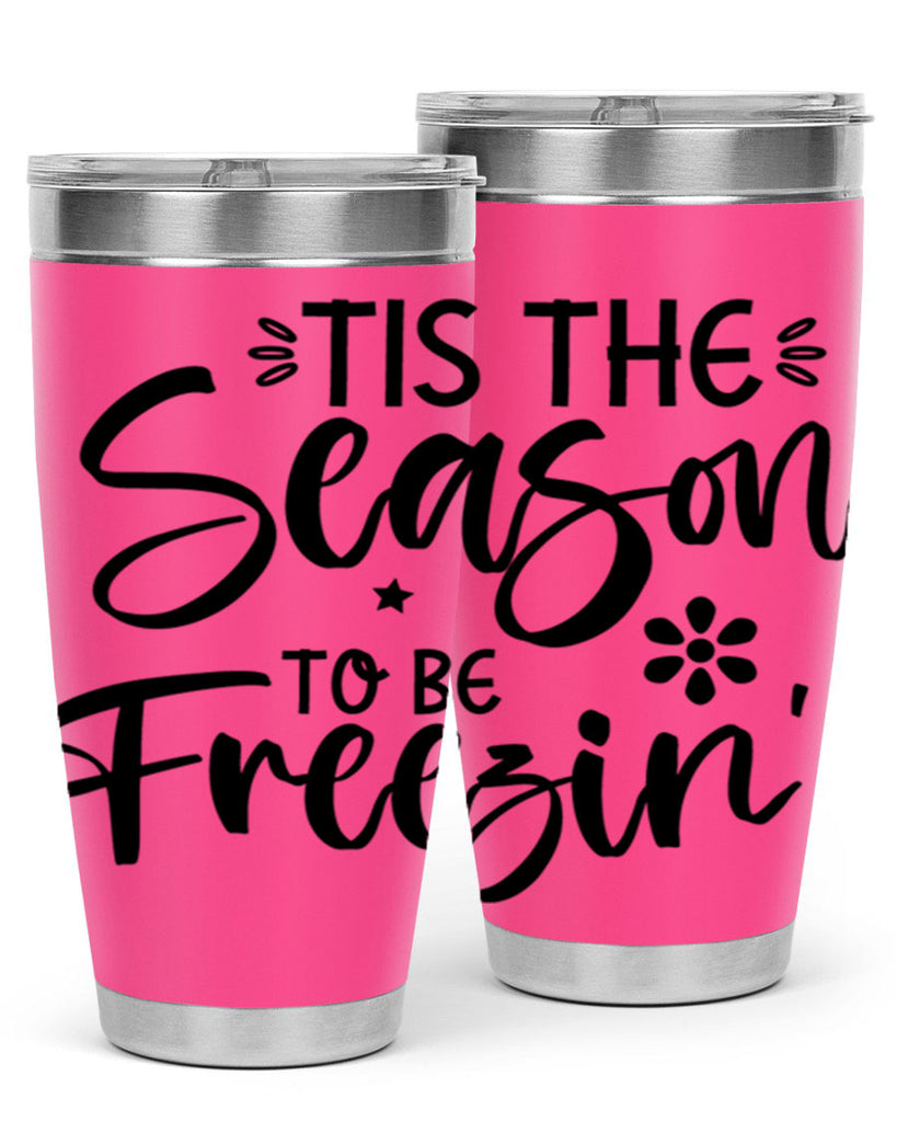Tis The Season To Be Freezin417#- winter- Tumbler