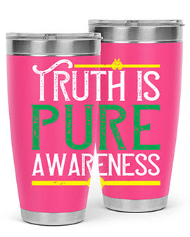 Truth is pure awareness Style 10#- self awareness- Tumbler