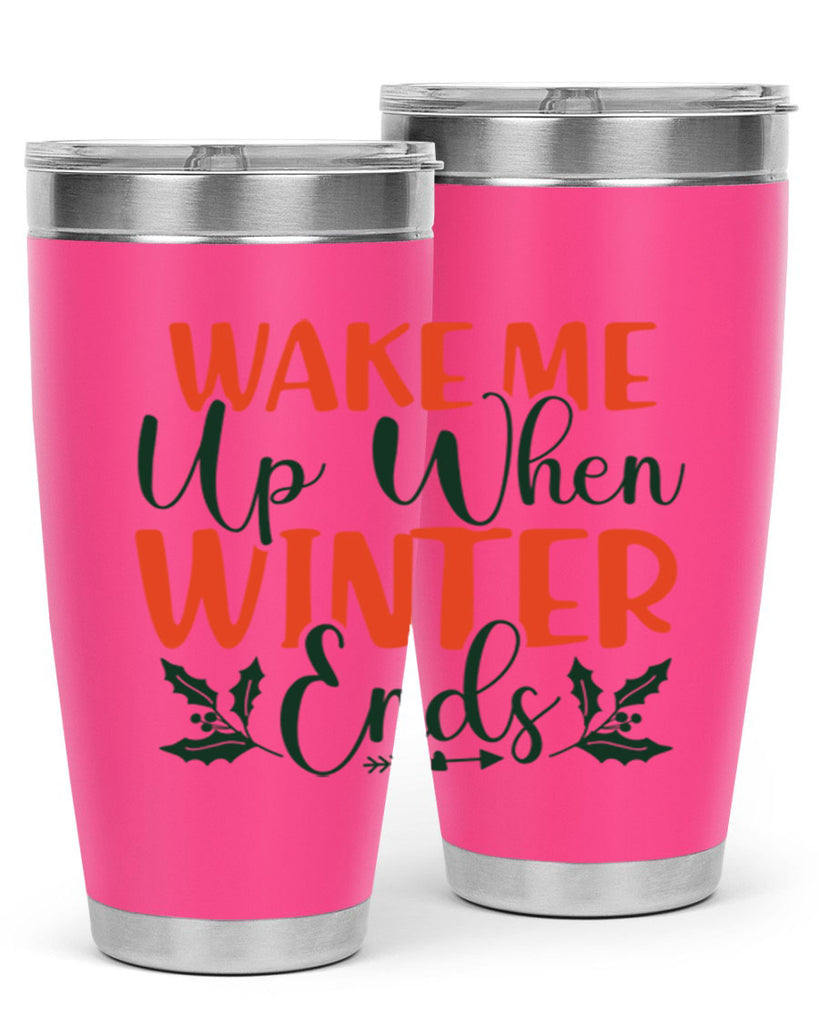 Wake Me Up When Winter Ends 429#- winter- Tumbler