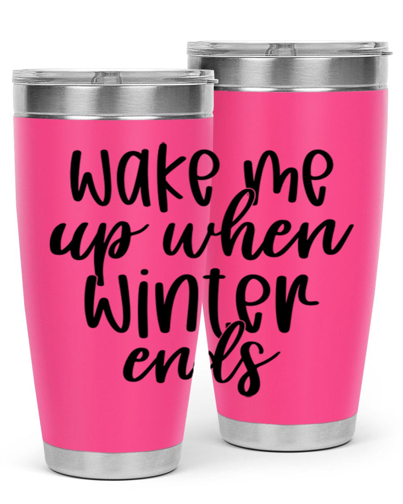 Wake Me Up When Winter Ends430#- winter- Tumbler