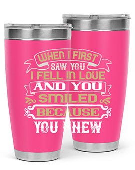 When I first saw you I fell in love and you smiled because you knew Style 12#- pig- Tumbler