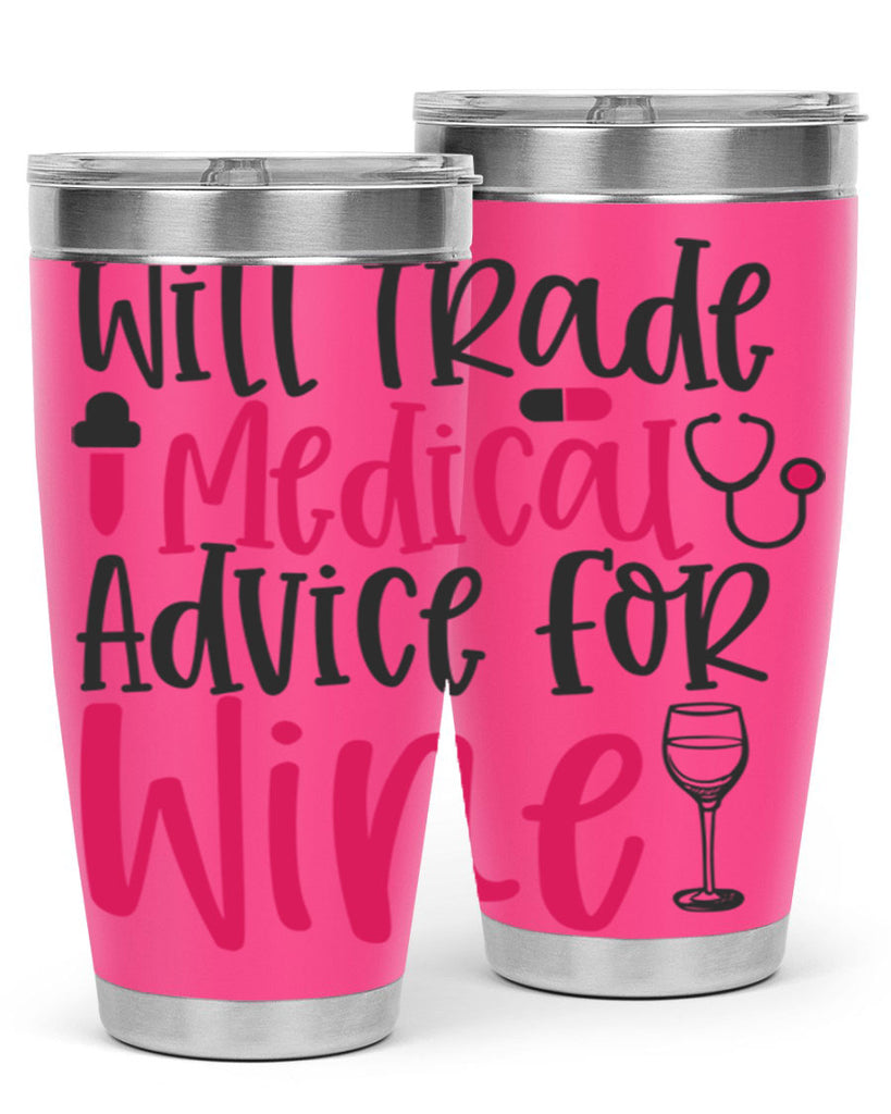Will Trade Medical Advice for Wine Style 344#- nurse- tumbler