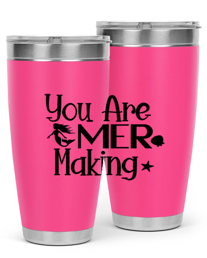 You Are Mer Making 679#- mermaid- Tumbler