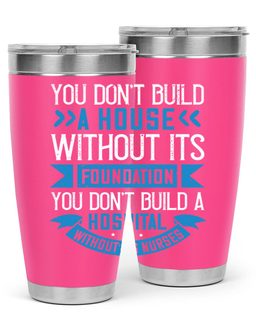 You don’t build a house without its foundation Style 248#- nurse- tumbler