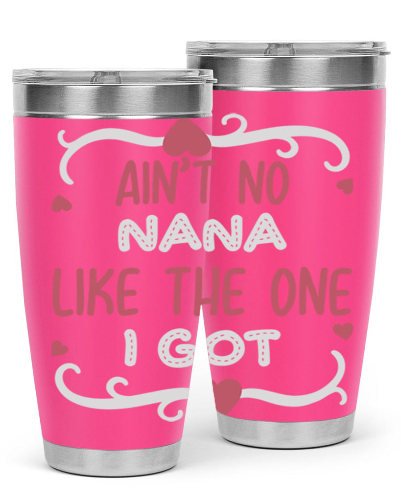 ain’t no nana like the one i got 226#- mom- Tumbler