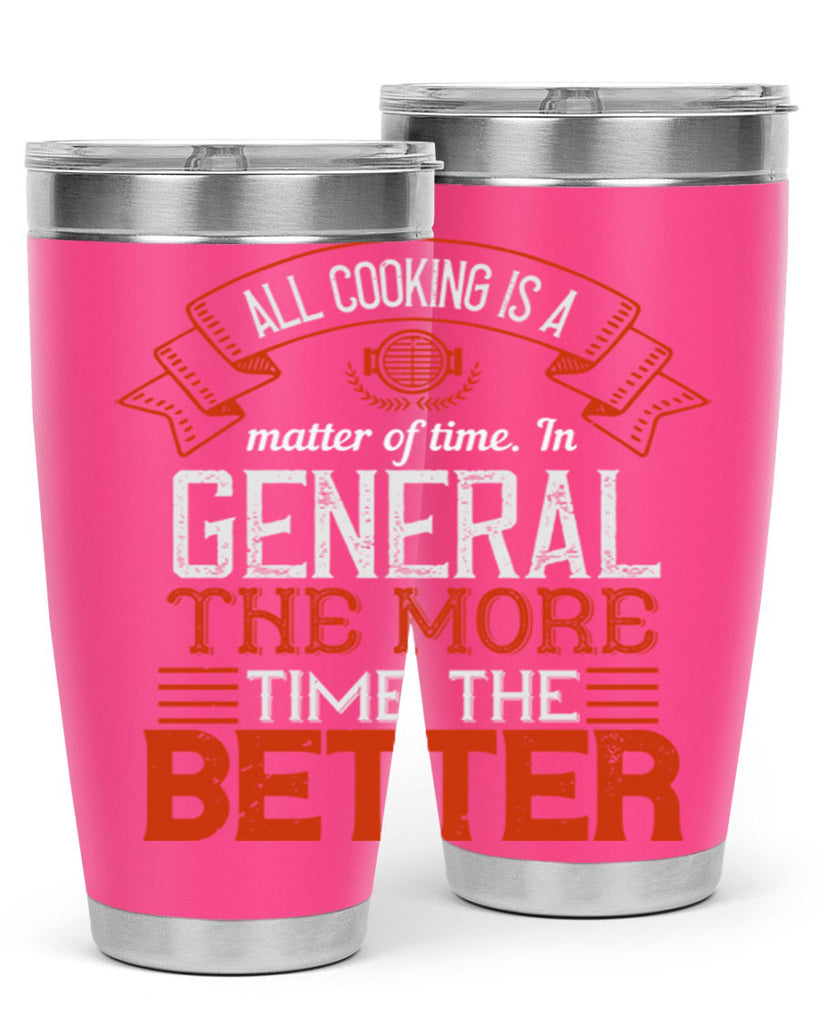 all cooking is a matter of time in general the more time the better 39#- cooking- Tumbler