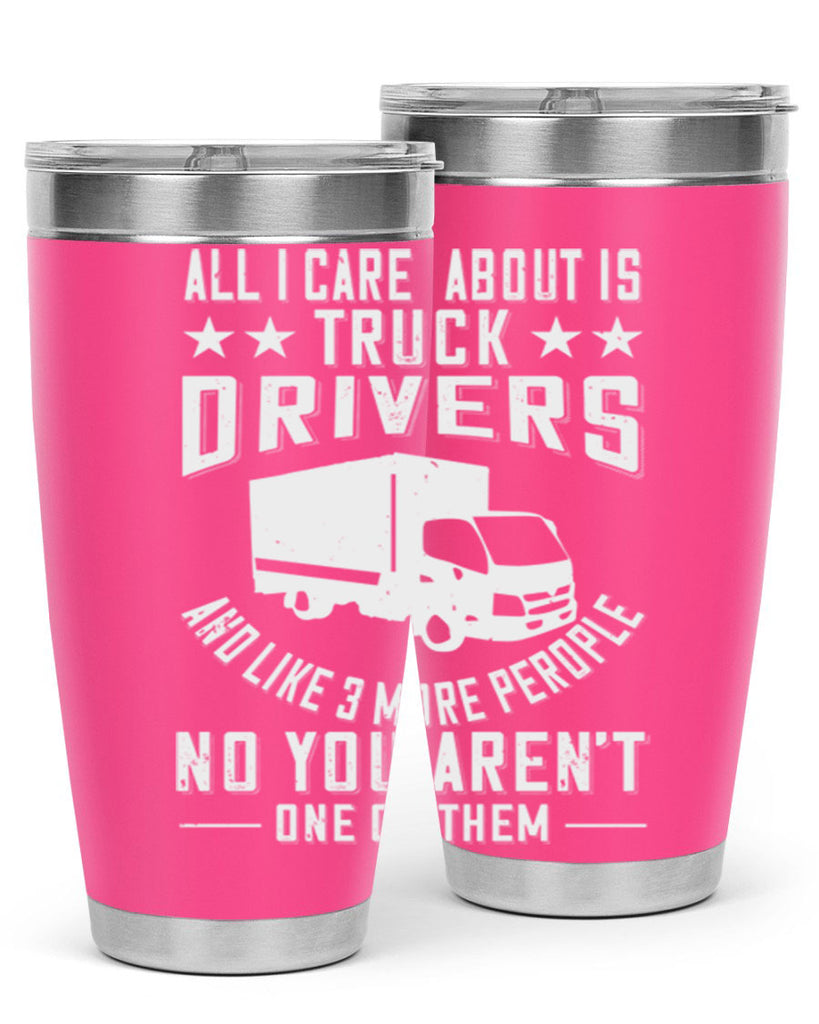all i care about is truck drivers and like z Style 28#- truck driver- tumbler