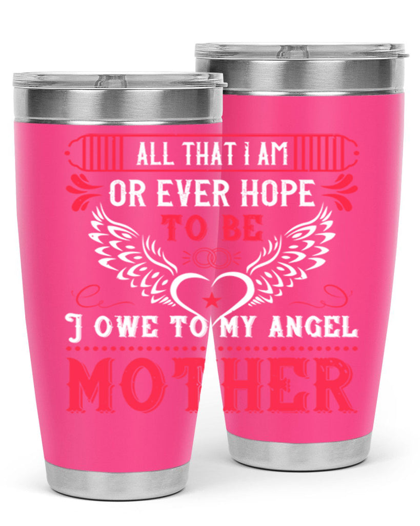 all that i am or 94#- mothers day- Tumbler