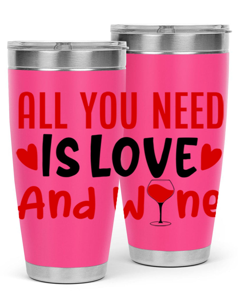 all you need is love and wine 81#- valentines day- Tumbler
