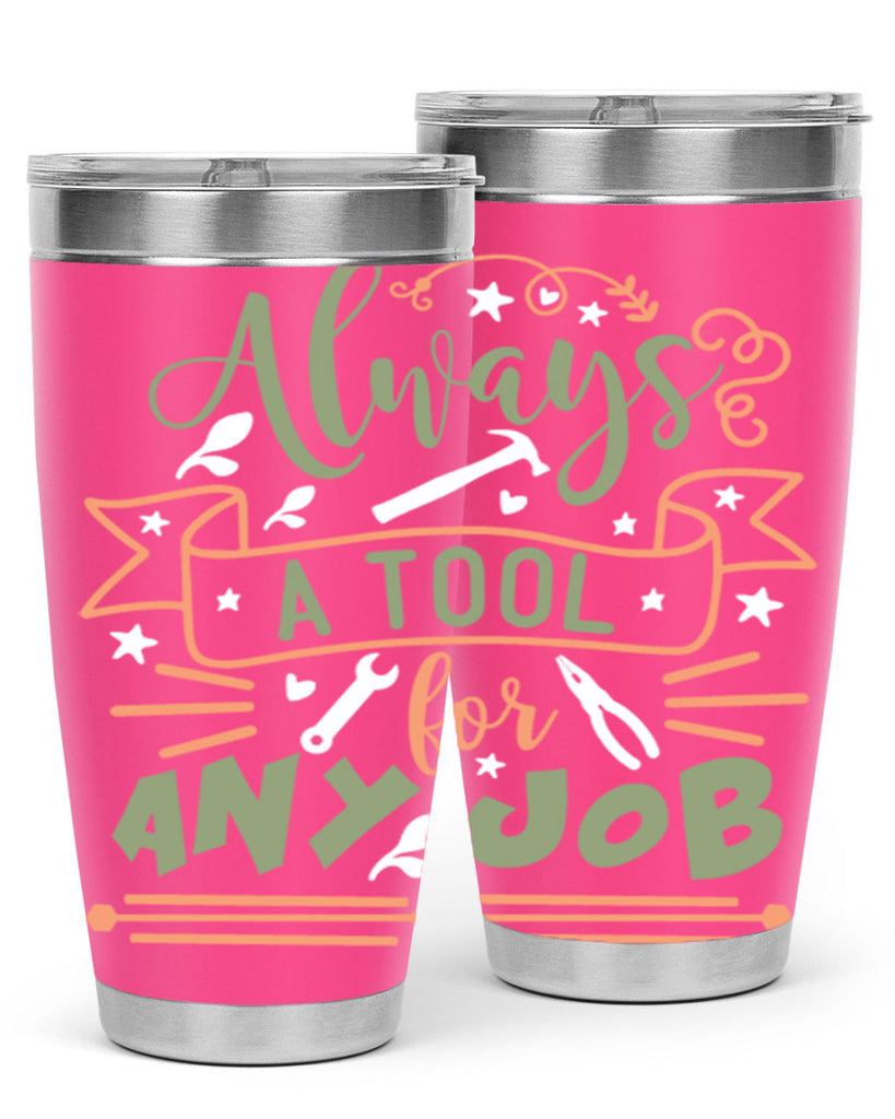 always a tool for any job 112#- fathers day- Tumbler
