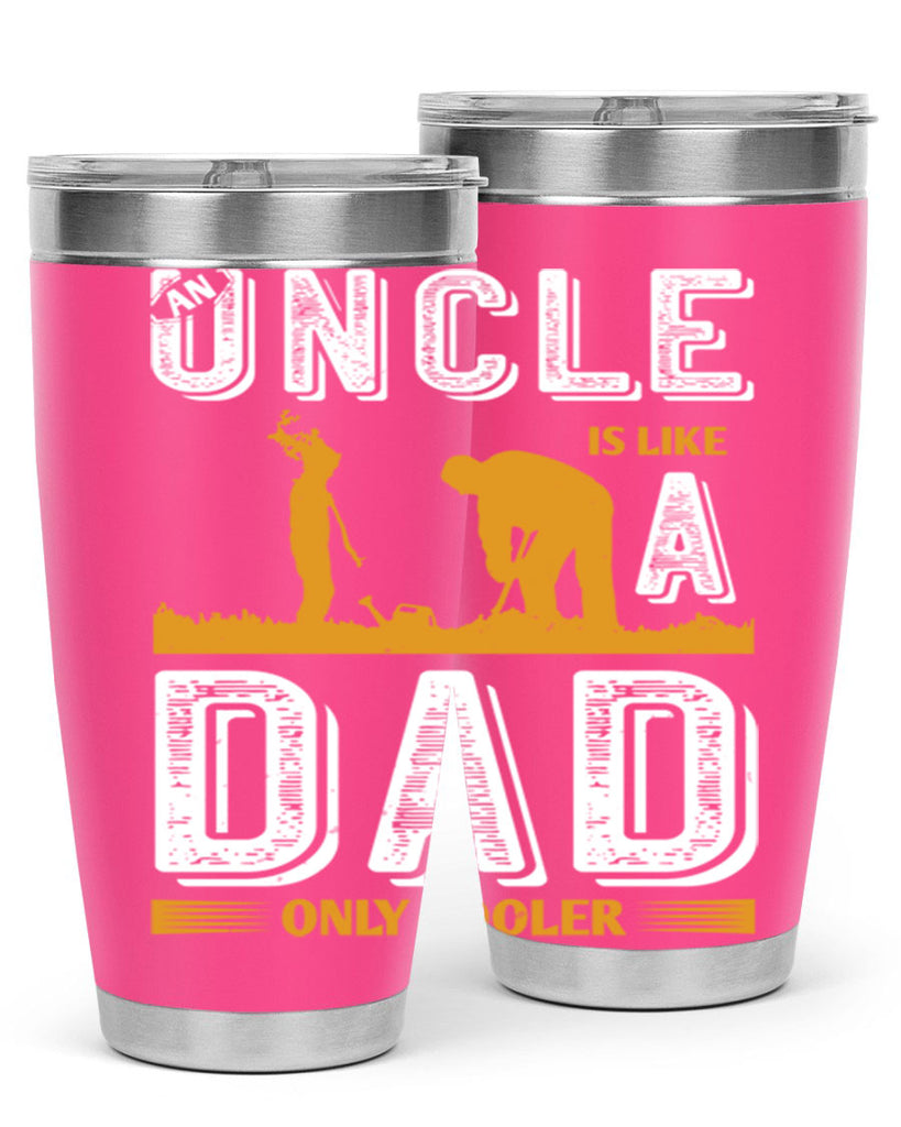 an uncle is like a dad only cooler 167#- fathers day- Tumbler