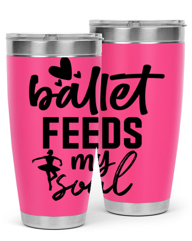 ballet feeds my soul 8#- ballet- Tumbler