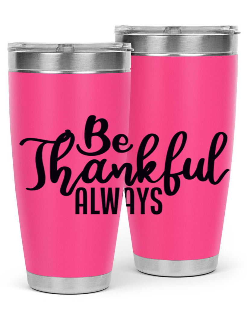 be thankful always 63#- thanksgiving- Tumbler