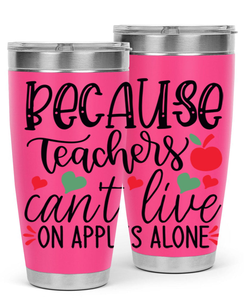 because teachers cant live on apples alone Style 120#- teacher- tumbler