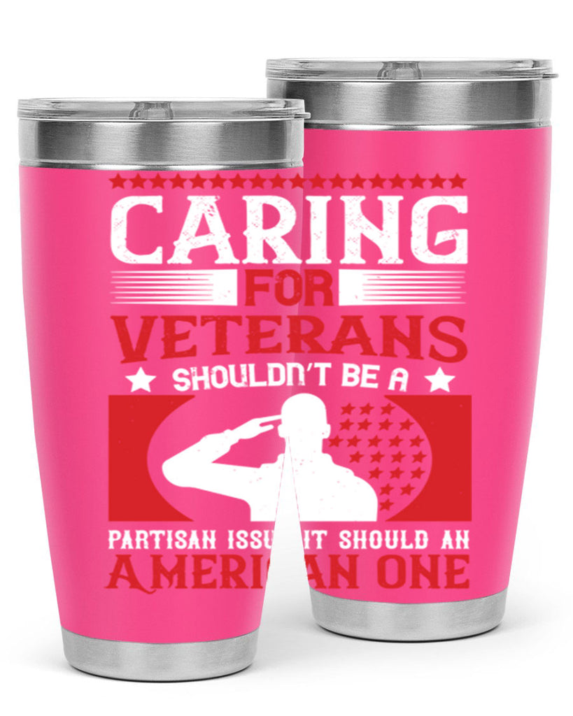 caring for veterans shouldn’t be a partisan issue it should an american one 68#- Veterns Day- Tumbler