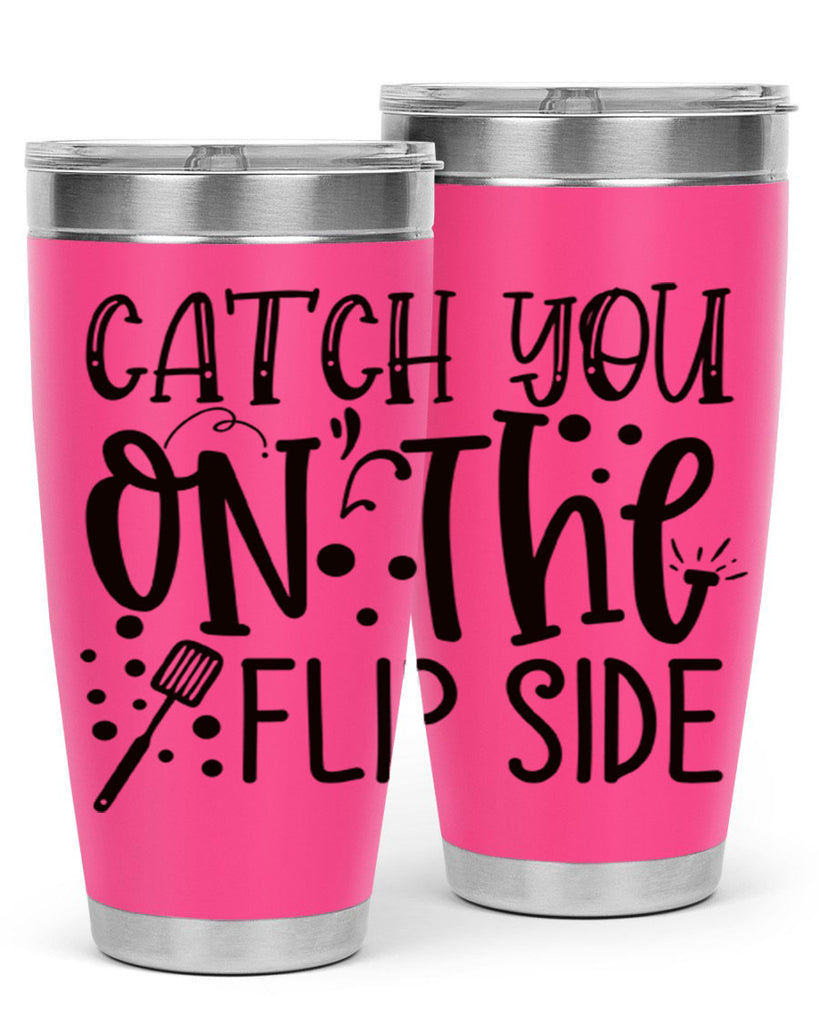 catch you on the flipside 49#- kitchen- Tumbler