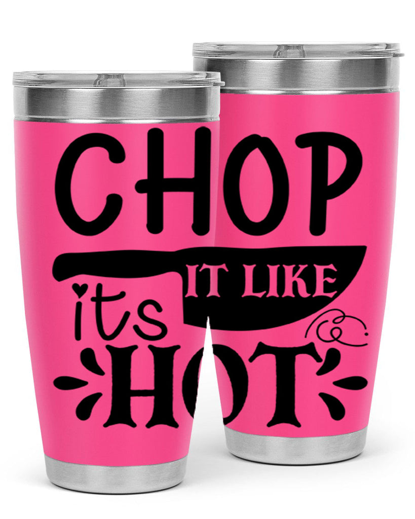 chop it like its hot 114#- kitchen- Tumbler