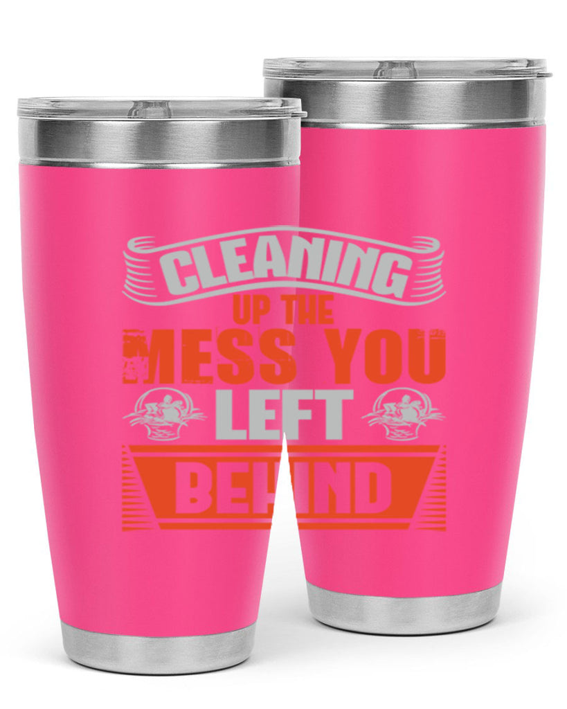 cleaning up the mess you left behind Style 38#- cleaner- tumbler