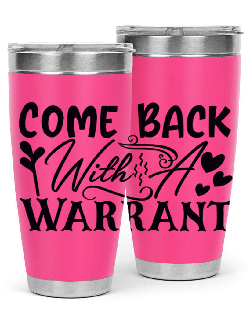 come back with a warrant 81#- home- Tumbler
