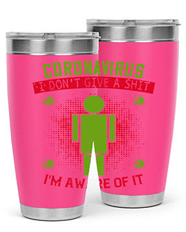 coronavirus i dont give a shit im aware of it Style 3#- corona virus- Tumbler