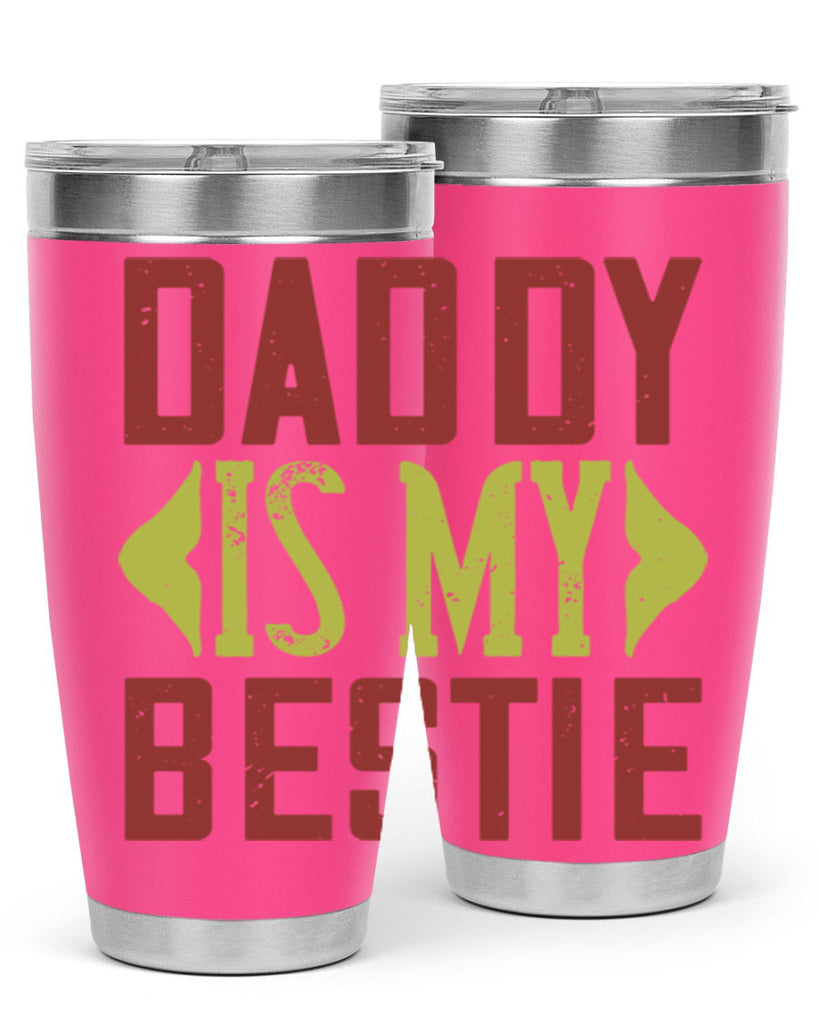daddy is my bestie 244#- fathers day- Tumbler