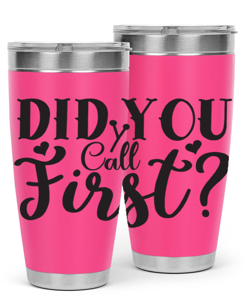did you call first 76#- home- Tumbler