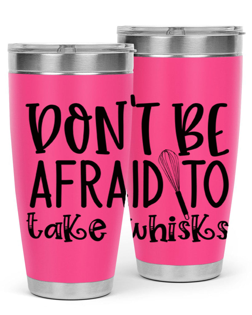 dont be afraid to take whisks 39#- kitchen- Tumbler