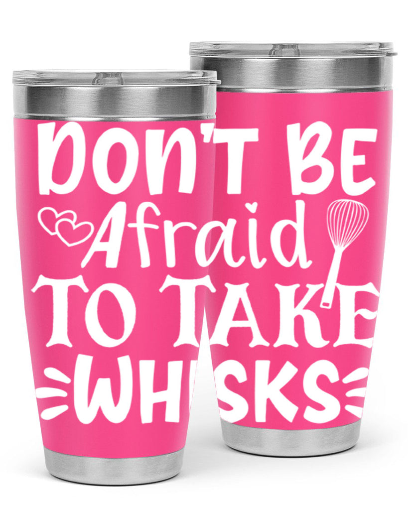 dont be afraid to take whisks 40#- kitchen- Tumbler