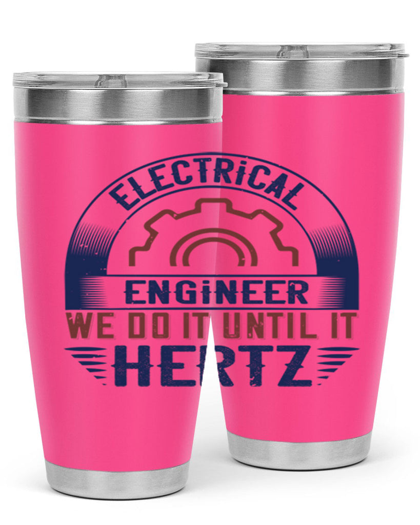 electrical engineer we do it until it hertz Style 69#- engineer- tumbler