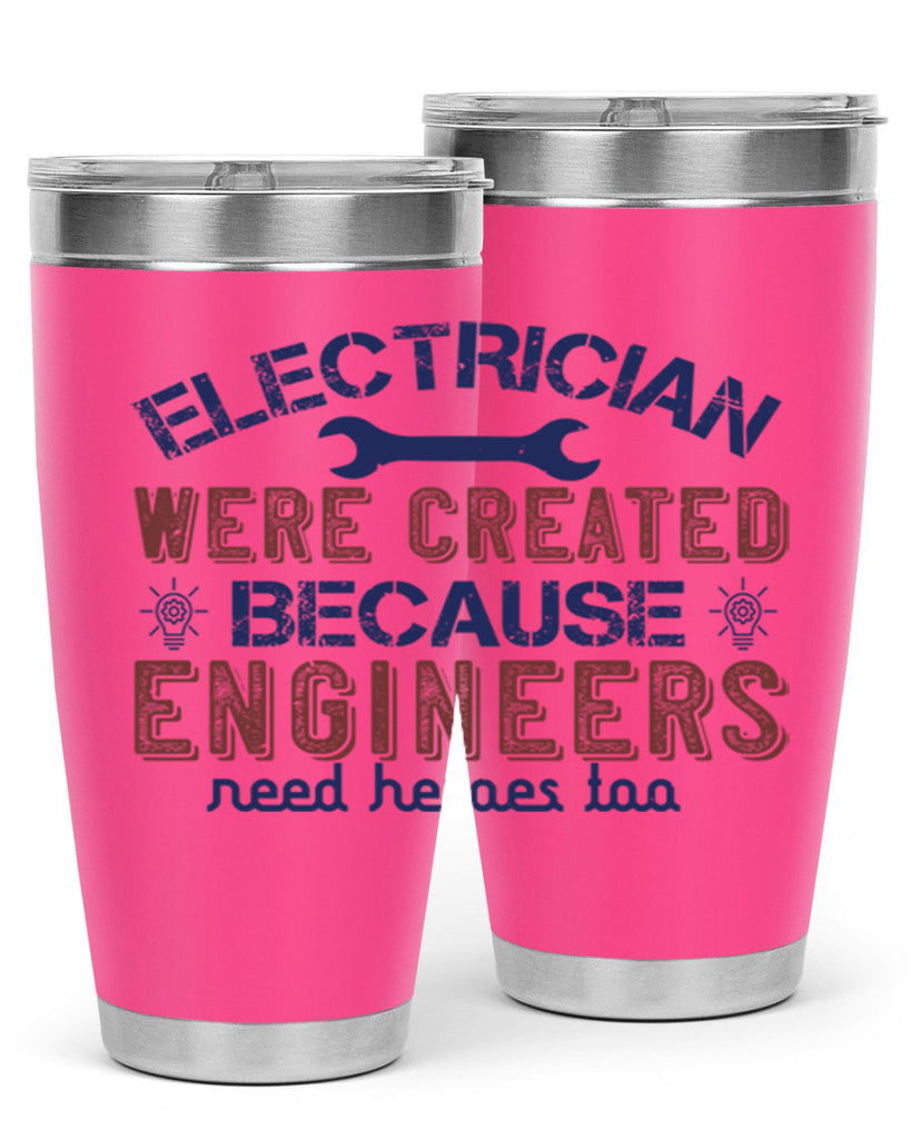 electrician were created because engineers need heroes too Style 67#- engineer- tumbler
