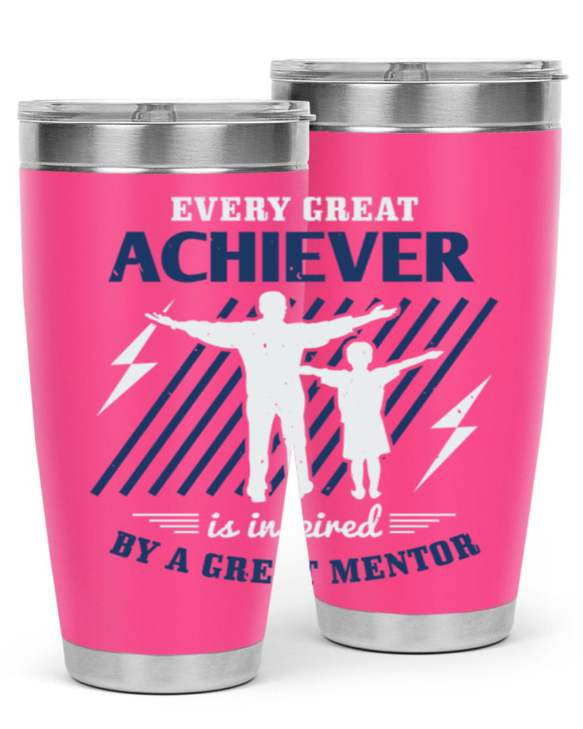 every great achiever 230#- fathers day- Tumbler